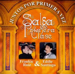 Pochette de Juntos por primera vez: Salsa de primera clase de Eddie Santiago - Frankie Ruiz