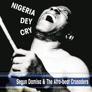 Pochette de Nigeria Dey Cry de Segun Damisa