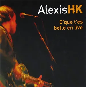 Pochette de C'que t'es belle en live de Alexis HK