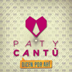 Pochette de Dicen por ahí de Paty Cantú