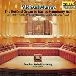 Pochette de The Ruffatti Organ in Davies Symphony Hall de Johann Sebastian Bach - Michael Murray - César Franck - Charles‐Marie Widor - Olivier Messiaen - Marcel Dupré