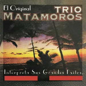 Pochette de Interpreta sus grandes exitos (El original) de Trío Matamoros