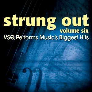 Pochette Strung Out, Vol. 6: VSQ Performs Music's Biggest Hits