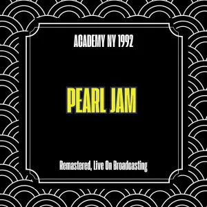 Pochette de Academy NY 1992 (Remastered, Live On Broadcasting) de Pearl Jam