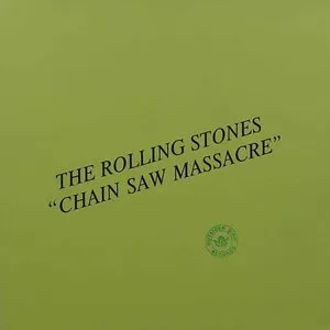 Pochette de Chain Saw Massacre de The Rolling Stones