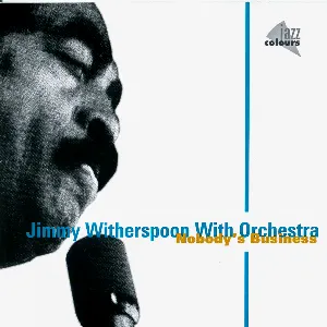 Pochette de Nobody's Business de Jimmy Witherspoon