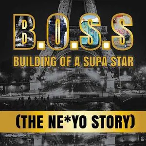 Pochette B.O.S.S Building of a Supa Star (The Ne*Yo Story)
