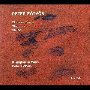 Pochette de Chinese Opera / Shadows / Steine de Klangforum Wien - Péter Eötvös