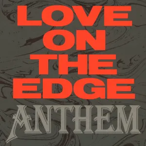 Pochette de Love On The Edge de Anthem