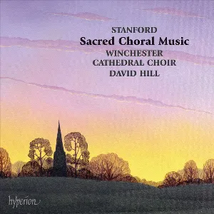 Pochette de Sacred Choral Music de David Hill - Sir Charles Villiers Stanford - Winchester Cathedral Choir