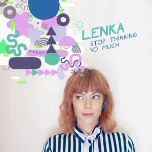 Pochette de Stop Thinking So Much de Lenka