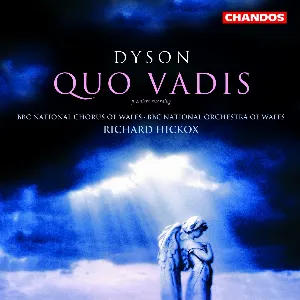 Pochette de Quo Vadis de BBC National Chorus of Wales - BBC National Orchestra of Wales - Sir George Dyson - Richard Hickox
