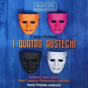 Pochette de I Quattro Rusteghi de Ermanno Wolf‐Ferrari - Vasily Petrenko - Royal Liverpool Philharmonic Orchestra