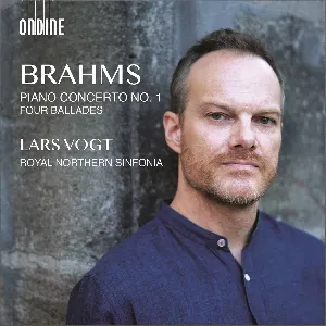Pochette de Piano Concerto No. 1, Op. 15 & 4 Ballades, Op. 10 de Lars Vogt - Royal Northern Sinfonia - Johannes Brahms