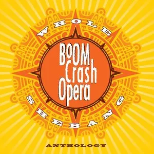 Pochette de The Whole Shebang: An Anthology de Boom Crash Opera