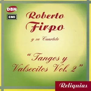 Pochette de Reliquias: Tangos y valsecitos, vol. 2 de Roberto Firpo