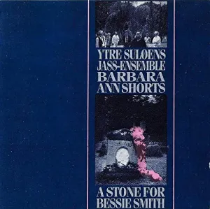 Pochette de A Stone for Bessie Smith de Ytre Suløens Jass-ensemble