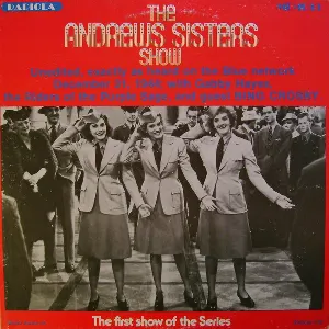 Pochette The Andrews Sisters Show: Unedited, Exactly as Heard on the Blue Network Dec 31 1944; with Gabby Hayes, the Riders of the Purple Sage, and Guest Bing Crosby