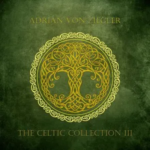 Pochette de The Celtic Collection III de Adrian von Ziegler