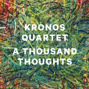 Pochette de A Thousand Thoughts de Kronos Quartet