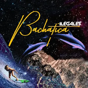 Pochette de Bachatica de Ilegales