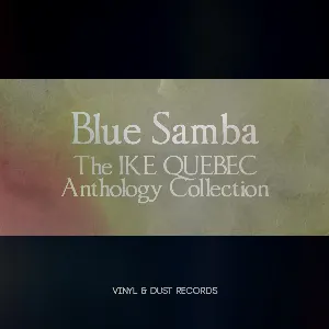 Pochette Blue Samba: The Ike Quebec Anthology Collection