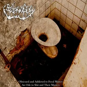 Pochette de Obsessed and Addicted to Fecal Matter: An Ode to Shit and Their Masters de Bacteriofago