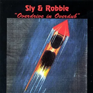 Pochette de Overdrive in Overdub de Sly & Robbie