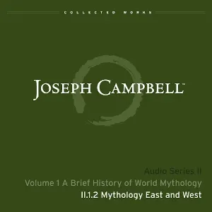 Pochette de A Brief History of World Mythology, Lecture 2: Mythology East and West de Joseph Campbell