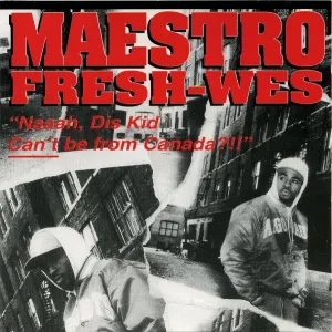 Pochette de “Naaah, Dis Kid Can’t Be From Canada?!!” de Maestro Fresh‐Wes