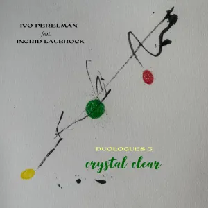 Pochette de Duologues 3: Crystal Clear de Ivo Perelman