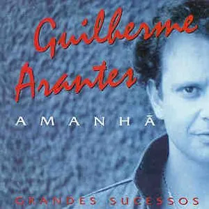 Pochette de Amanhã: Grandes sucessos de Guilherme Arantes