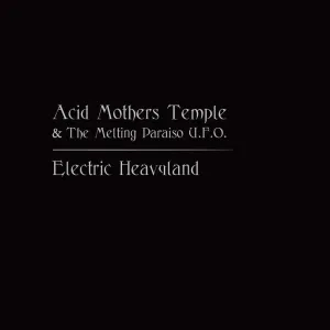 Pochette de Electric Heavyland de Acid Mothers Temple & The Melting Paraiso U.F.O.