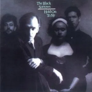 Pochette de Hold On to Me de The Black Sorrows