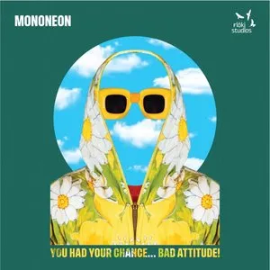Pochette de You Had Your Chance... Bad Attitude! de MonoNeon