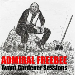 Pochette de AVANT GARDENER SESSIONS de Admiral Freebee
