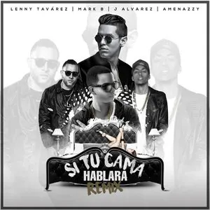 Pochette de Si tu cama hablara (remix) de Mark B - J Álvarez - Lenny Tavárez - Amenazzy