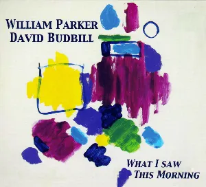 Pochette de What I Saw This Morning de William Parker