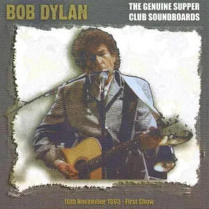 Pochette de The Genuine Supper Club Soundboards: 16th November 1993 – First Show de Bob Dylan