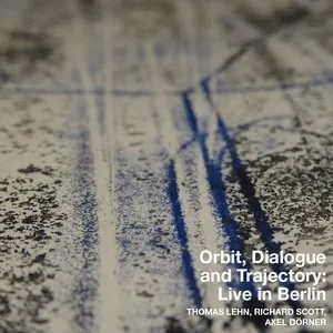 Pochette de Orbit, Dialogue and Trajectory: Live in Berlin de Thomas Lehn