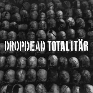Pochette de Dropdead / Totalitär de Totalitär