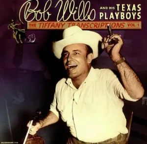 Pochette de The Tiffany Transcriptions, Volume 1 de Bob Wills and His Texas Playboys