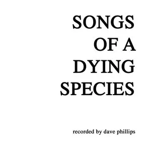 Pochette de Songs of a Dying Species de Dave Phillips