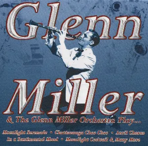 Pochette de Glenn Miller & The Glenn Miller Orchestra Play... de Glenn Miller Orchestra