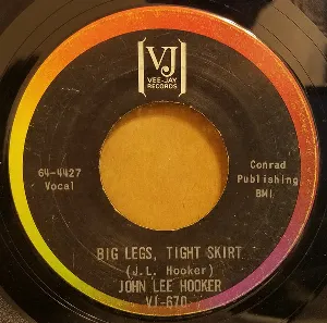 Pochette de Big Legs Tight Skirt / Your Baby Ain’t Sweet Like Mine de John Lee Hooker
