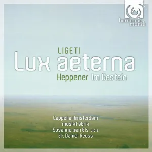 Pochette de Ligeti: Lux Aeterna / Heppener: Im Gestein de Cappella Amsterdam - Daniel Reuss - György Ligeti