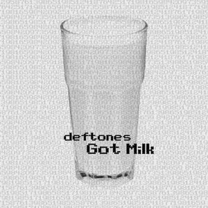 Pochette de Got Milk?? de Deftones