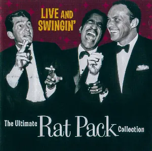 Pochette de Live and Swingin’: The Ultimate Rat Pack Collection de The Rat Pack