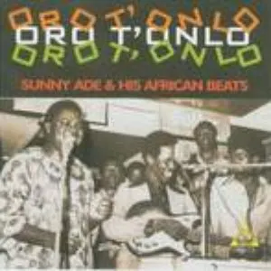 Pochette de Oro T'Onlo de King Sunny Adé and His African Beats