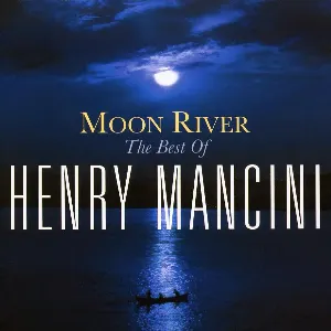 Pochette Moon River: The Best of Henry Mancini